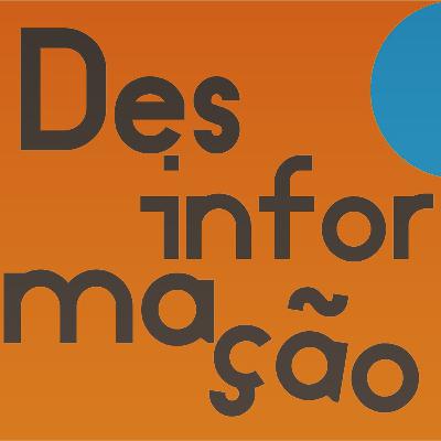 #07 - Desinformação #07 - Desinformação