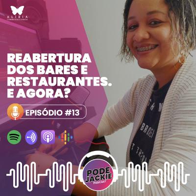 EPISÓDIO #13 - REABERTURA DOS BARES E RESTAURANTES. E AGORA? EPISÓDIO #13 - REABERTURA DOS BARES E RESTAURANTES. E AGORA?