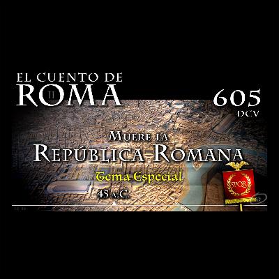 Episodio 605 – Muere la República Romana Episodio 605 – Muere la República Romana
