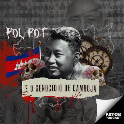 T1-7. Pol Pot e o Genocídio do Camboja