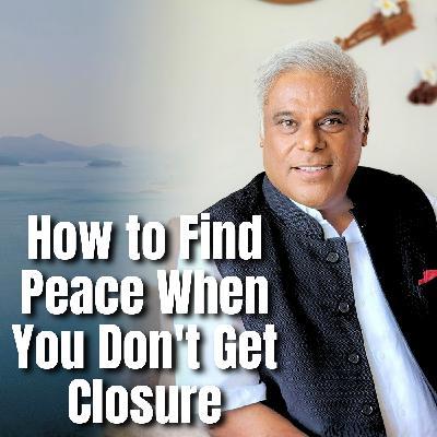 How to Find Peace When You Don't Get Closure.