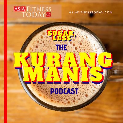 The Kurang Manis Podcast by AsiaFitnessToday.com - Trailer
