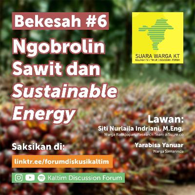 Episode 6: Ngobrolin Sawit dan Sustainable Energy