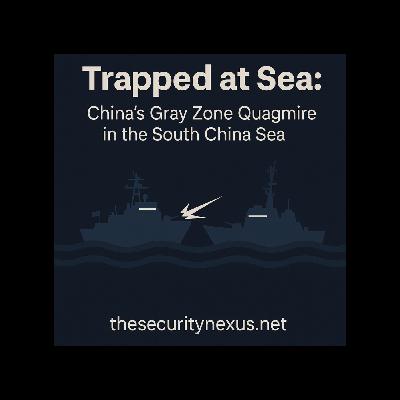 Trapped at Sea: China’s Gray Zone Quagmire in the South China Sea