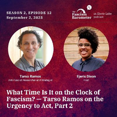 What Time Is It on the Clock of Fascism? — Tarso Ramos on the Urgency to Act (Part 2)
