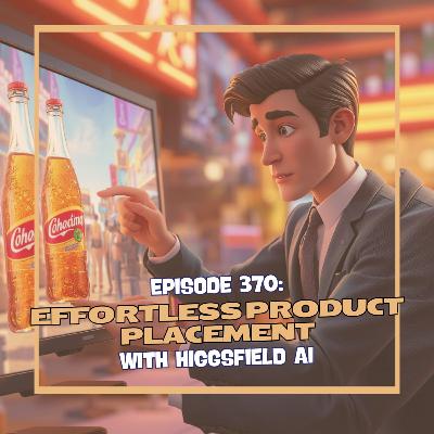 Episode 370: Effortless Product Placement with Higgsfield AI