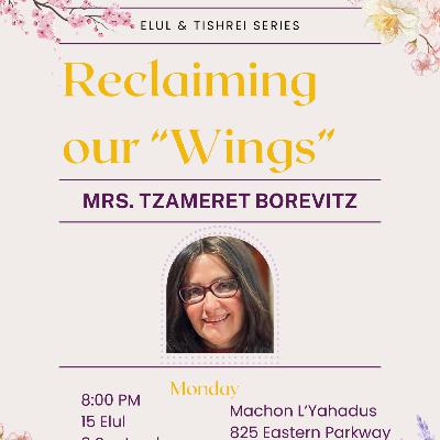 Elul and Tishrei Series: Reclaiming our "Wings" with Mrs. Tzameret Borevitz