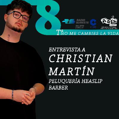 ENTREVISTA A CHRISTIAN MARTÍN, HEASLIP BARBER. P291