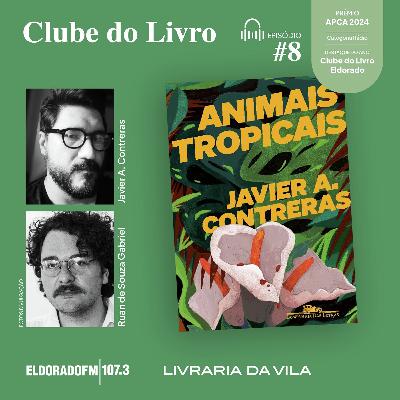 T04 #08: 'Animais Tropicais', com Ruan de Souza Gabriel e Javier A. Contreras