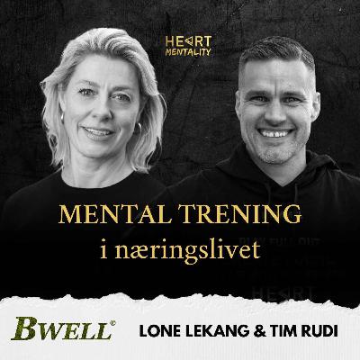 185: Viktigheten av mental trening i næringslivet - i samtale med Lone Lekang fra Bwell 185: Viktigheten av mental trening i næringslivet - i samtale med Lone Lekang fra Bwell