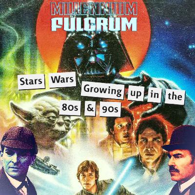 S3E01 STAR WARS - GROWING UP IN THE 80S & 90S (BONUS EPISODE)