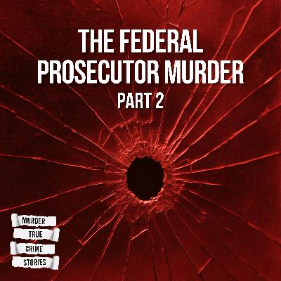 UNSOLVED: The Federal Prosecutor Murder 2 UNSOLVED: The Federal Prosecutor Murder 2