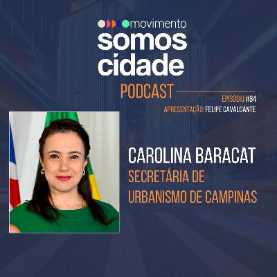 Somos Cidade e Carolina Baracat: Desafios e Inovações na Gestão Urbana