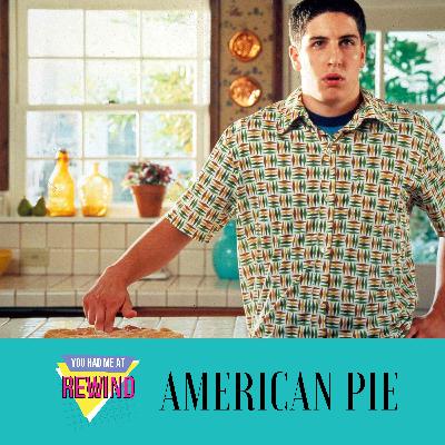 You Had Me at Rewind - American Pie