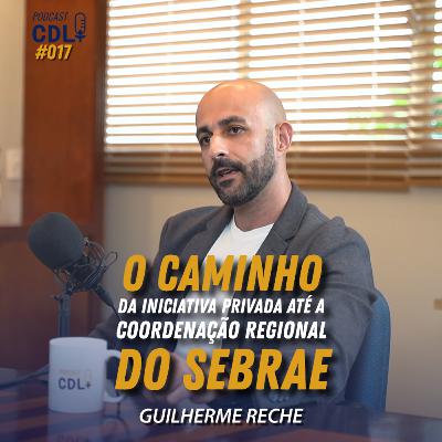 O sucesso é planejável | Guilherme Reche | Podcast 17 | CDL + O sucesso é planejável | Guilherme Reche | Podcast 17 | CDL +