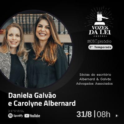 S03E08 Entrevista com Daniela Galvão e Carolyne Albernard, sócias do escritório Albernard & Galvão Advogados Associados