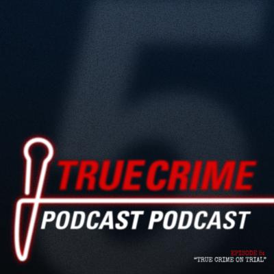 Episode 5: "True Crime on Trial"