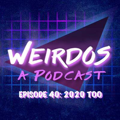 Episode 40: 2020 Too Episode 40: 2020 Too