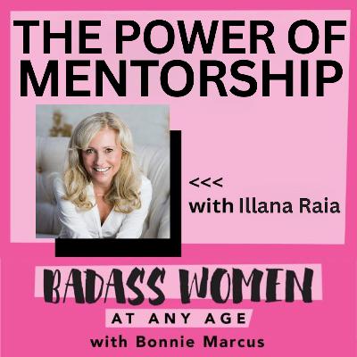 The Power of Mentorship with Illana Raia