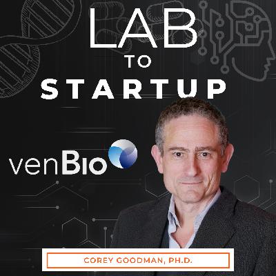 Turning great science into impactful medicine: Lessons from Corey Goodman, Pioneer in Science and Venture Capital