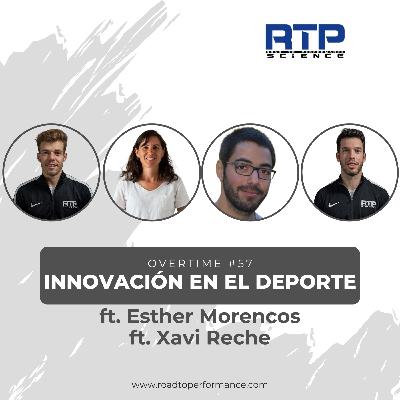 Overtime #57 - Innovación en el deporte ft. Esther Morencos y Xavi Reche