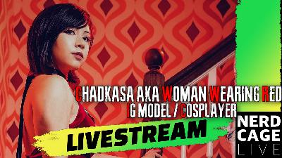 IG Model & Cosplayer Chadkasa AKA Woman Wearing Red Interview #NerdCageLIVE