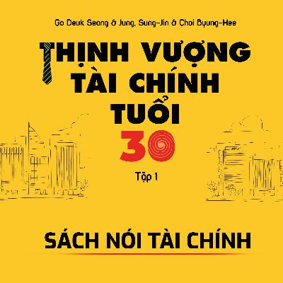 Series sách nói tài chính - Thịnh vượng tài chính tuổi 30 Chương 1 (Phần 1)