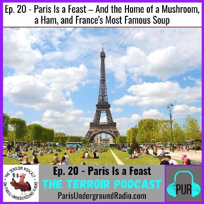 Paris Is a Feast – And the Home of a Mushroom, a Ham, and France's Most Famous Soup