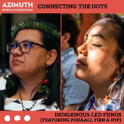 EN: Connecting the Dots with INDIGENOUS-LED FUNDS (feat. PODÁALI, FIRN & IFIP)