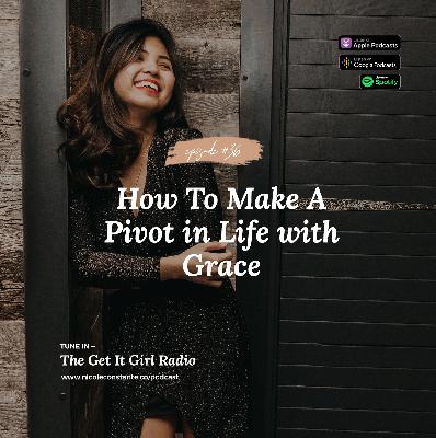 How To Pivot in Life with Grace How To Pivot in Life with Grace
