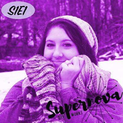 S1E1 - SUPERNOVA DYEWORKS