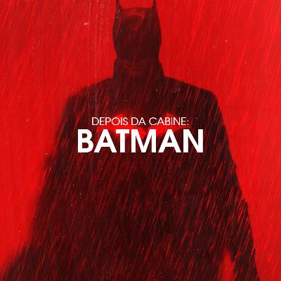 Batman | Depois da Cabine Batman | Depois da Cabine