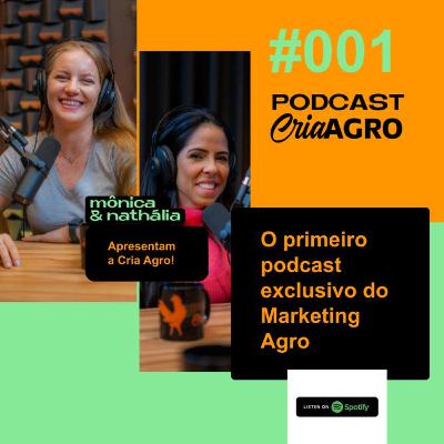 O PRIMEIRO PODCAST EXCLUSIVO DE MARKETING NO AGRO NEGÓCIO | Cria Agro Podcast #001