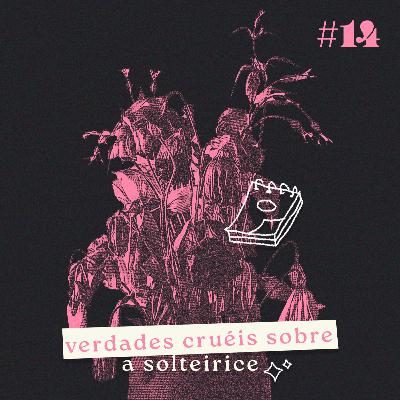 verdades cruéis sobre a solteirice verdades cruéis sobre a solteirice