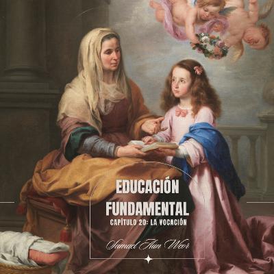Capítulo 20: La Vocación - EDUCACIÓN FUNDAMENTAL por SAMAEL AUN WEOR