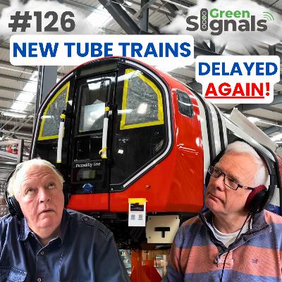 126. New Tube trains for Piccadilly Line are delayed AGAIN!
