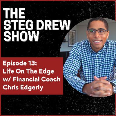 Episode 13: Life On The Edge w/ Financial Coach Chris Edgerly