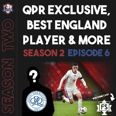 S2E6 - QPR EXCLUSIVE, England's best player & a chance to win some cash! S2E6 - QPR EXCLUSIVE, England's best player & a chance to win some cash!