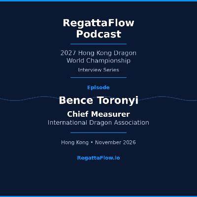 Bence Toronyi — Chief Measurer, International Dragon Association | Dragon Worlds 2027