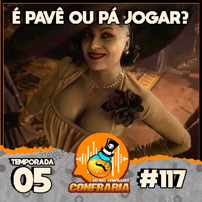 Confraria #117 - É Pavê ou pá jogar?