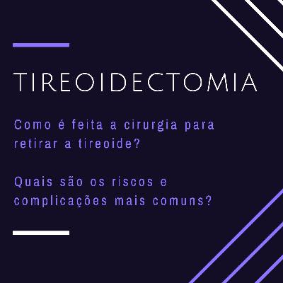 Tireoidectomia: como é feita a cirurgia