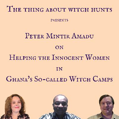 Peter Mintir Amadu on Helping the Innocent Women in Ghana's so-called Witch Camps Peter Mintir Amadu on Helping the Innocent Women in Ghana's so-called Witch Camps