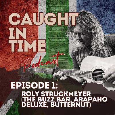 Roly Struckmeyer (Songwriter, Club Owner, Arapaho, Deluxe, Butternut & more!)