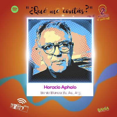¿Qué me contas? - 10 - Horacio Aphalo