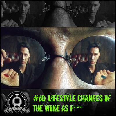 0060 Lifestyle Changes of the Woke AF