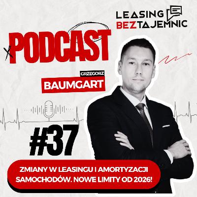 #37 - Zmiany w leasingu i amortyzacji samochodów. Nowe limity od 2026!