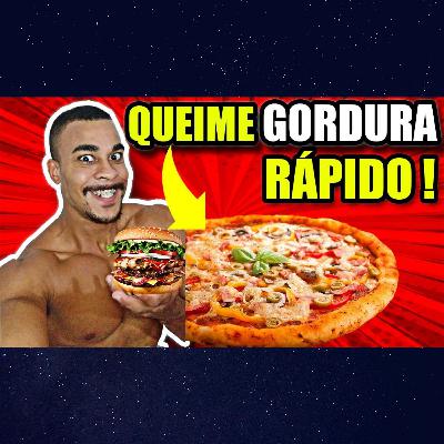 como QUEIMAR GORDURA RÁPIDO ! COMENDO PIZZA e HAMBURGUER