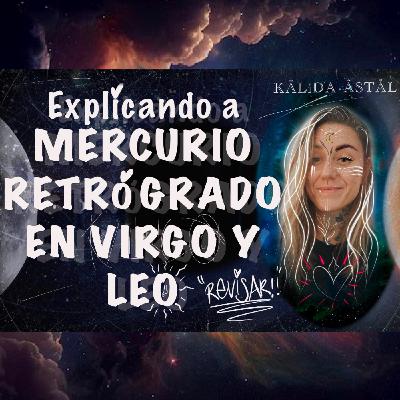 Explicando a: MERCURIO RETROGRADO en VIRGO-LEO Explicando a: MERCURIO RETROGRADO en VIRGO-LEO