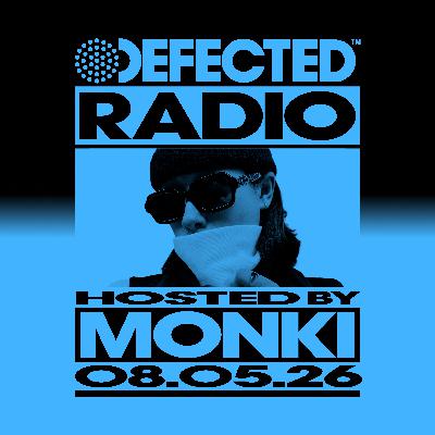 Defected Radio Show hosted by Monki - 08-05-2026