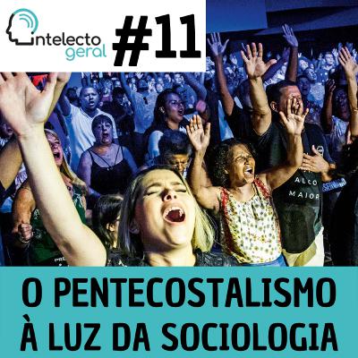 #11 – O Pentecostalismo à luz da Sociologia